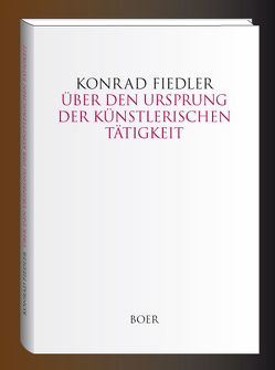 Über den Ursprung der künstlerischen Tätigkeit von Fiedler,  Konrad