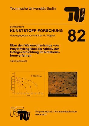Über den Wirkmechanismus von Polyethylenglykol als Additiv zur Gefügeverdichtung im Rotationsformverfahren von Rohnstock,  Falk