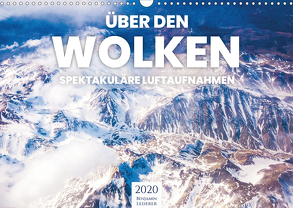 Über den Wolken – Spektakuläre Luftaufnahmen (Wandkalender 2020 DIN A3 quer) von Lederer,  Benjamin