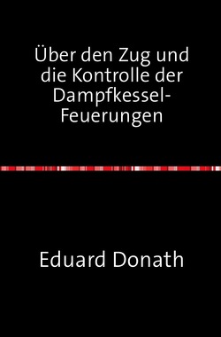 Über den Zug und die Kontrolle der Dampfkessel-Feuerungen von Donath,  Eduard