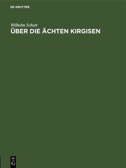 Über die Ächten Kirgisen von Schott,  Wilhelm