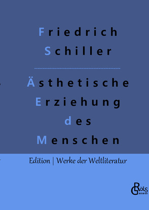 Über die ästhetische Erziehung des Menschen von Gröls-Verlag,  Redaktion, Schiller,  Friedrich