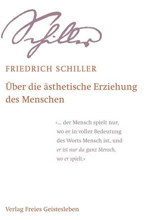 Über die ästhetische Erziehung des Menschen von Schiller,  Friedrich