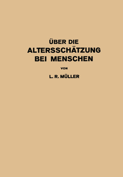 Über die Altersschätzung bei Menschen von Müller,  L.R.