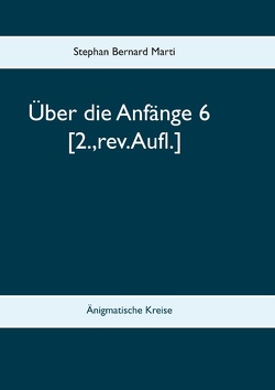 Über die Anfänge 6 von Marti,  Stephan Bernard