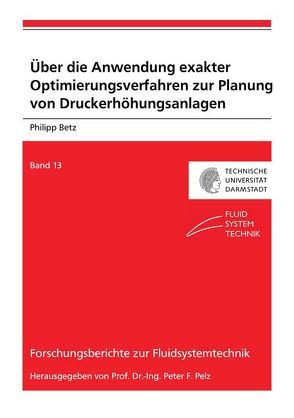 Über die Anwendung exakter Optimierungsverfahren zur Planung von Druckerhöhungsanlagen von Betz,  Philipp