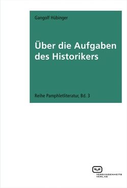 Über die Aufgaben des Historikers von Hübinger,  Gangolf