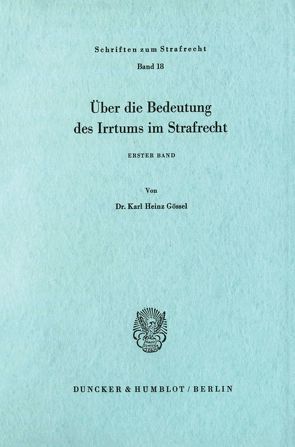 Über die Bedeutung des Irrtums im Strafrecht. von Gössel,  Karl Heinz