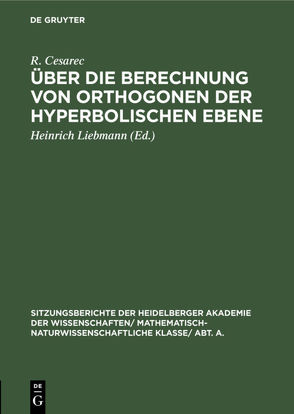 Über die Berechnung von Orthogonen der hyperbolischen Ebene von Cesarec,  R., Liebmann,  Heinrich