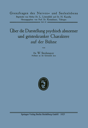 Über die Darstellung psychisch abnormer und geisteskranker Charaktere auf der Bühne von Strohmayer,  Wilhelm