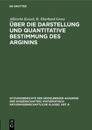 Über die Darstellung und quantitative Bestimmung des Arginins von Gross,  R. Eberhard, Kossel,  Albrecht