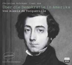 Über die Demokratie in Amerika von Brückner,  Christian, Tocqueville,  Alexis de, Zbinden,  Hans