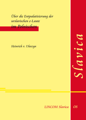 Über die Entpalatisierung der urslavischen e-Laute im Polnischen von Lüders,  Ulrich, v. Ulaszyn,  Heinrich