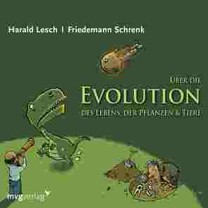Über die Evolution des Lebens, der Pflanzen und Tiere von Lesch,  Harald, Schrenk,  Friedemann