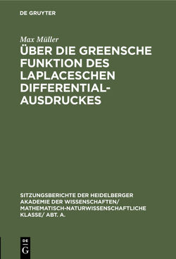 Über die Greensche Funktion des Laplaceschen Differentialausdruckes von Müller,  Max