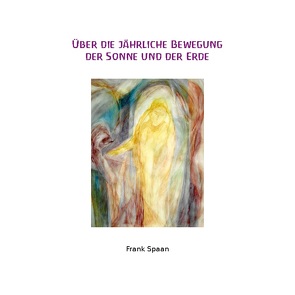 Über die jährliche Bewegung der Sonne und der Erde. von Spaan,  Frank