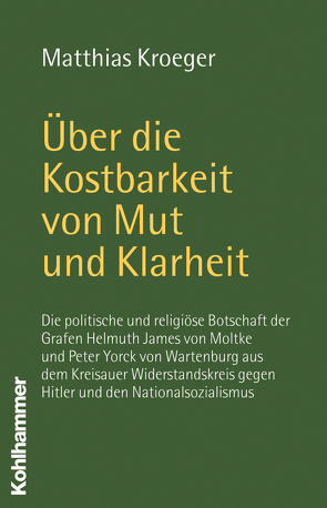 Über die Kostbarkeit von Mut und Klarheit von Kroeger,  Matthias