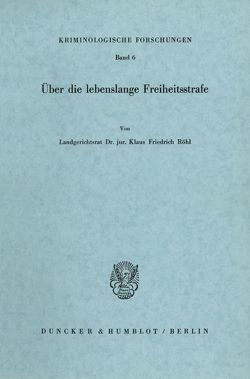 Über die lebenslange Freiheitsstrafe. von Röhl,  Klaus Friedrich