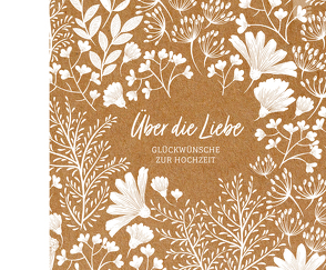 Über die Liebe – Geschenkbuch von Weigel,  Anne