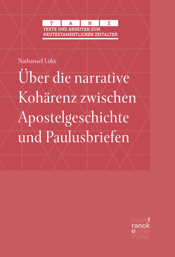 Über die narrative Kohärenz zwischen Apostelgeschichte und Paulusbriefen von Lüke,  Nathanael