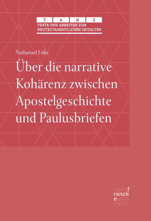 Über die narrative Kohärenz zwischen Apostelgeschichte und Paulusbriefen von Lüke,  Nathanael