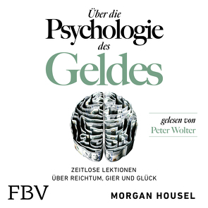 Über die Psychologie des Geldes von Housel,  Morgan, Wolter,  Peter