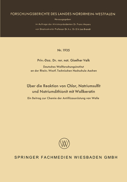 Über die Reaktion von Chlor, Natriumsulfit und Natriumdithionit mit Wollkeratin von Valk,  Giselher