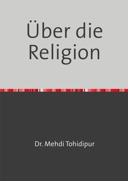 Über die Religion von Tohidipur,  Dr. Mehdi