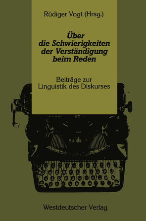 Über die Schwierigkeiten der Verständigung beim Reden von Vogt,  Rüdiger