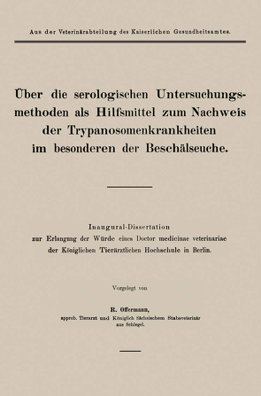 Über die serologischen Untersuchungsmethoden als Hilfsmittel zum Nachweis der Trypanosomenkrankheiten im besonderen der Beschälseuche von Offermann,  H.