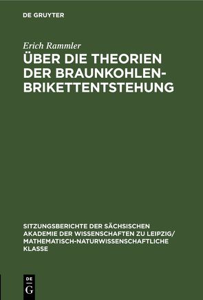 Über die Theorien der Braunkohlenbrikettentstehung von Rammler,  Erich