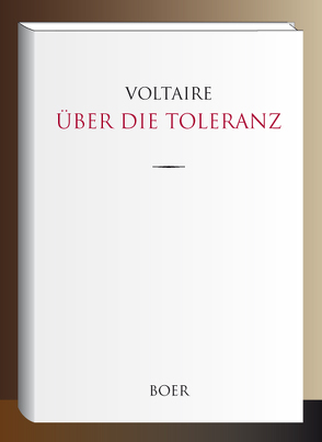 Über die Toleranz von Voltaire,  François-Marie Arouet