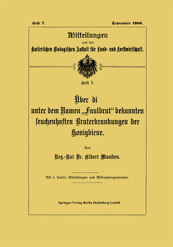 Über die unter dem Namen „Faulbrut“ bekannten seuchenhaften Bruterkrankungen der Honigbiene von Maaßen,  Albert