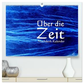 Über die Zeit – Nachdenk-Kalender (hochwertiger Premium Wandkalender 2024 DIN A2 quer), Kunstdruck in Hochglanz von Lemmermann,  Jürgen