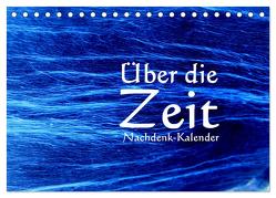 Über die Zeit – Nachdenk-Kalender (Tischkalender 2024 DIN A5 quer), CALVENDO Monatskalender von Lemmermann,  Jürgen