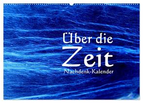 Über die Zeit – Nachdenk-Kalender (Wandkalender 2024 DIN A2 quer), CALVENDO Monatskalender von Lemmermann,  Jürgen