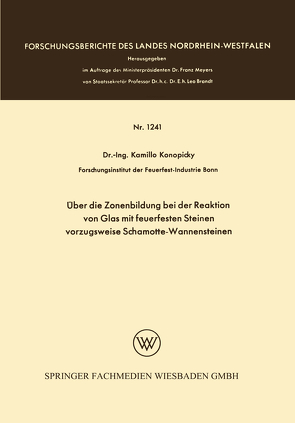 Über die Zonenbildung bei der Reaktion von Glas mit feuerfesten Steinen, vorzugsweise Schamotte-Wannensteinen von Konopicky,  Kamillo