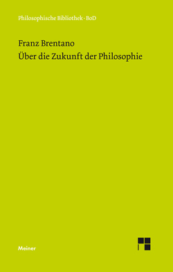 Über die Zukunft der Philosophie von Brentano,  Franz, Kraus,  Oskar, Weingartner,  Paul