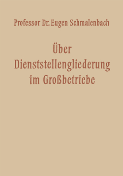 Über Dienststellengliederung im Grossbetriebe von Schmalenbach,  Eugen