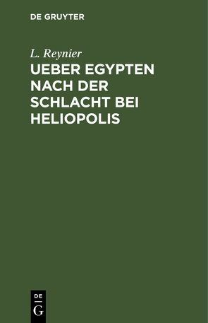 Ueber Egypten nach der Schlacht bei Heliopolis von Reynier,  L.