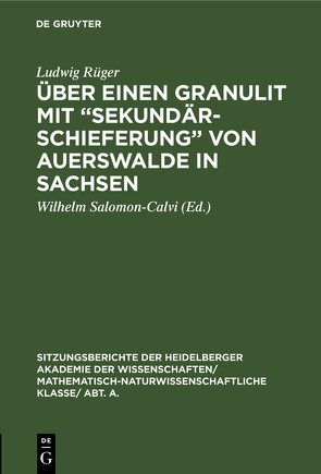 Über einen Granulit mit “Sekundärschieferung” von Auerswalde in Sachsen von Rüger,  Ludwig, Salomon-Calvi,  Wilhelm