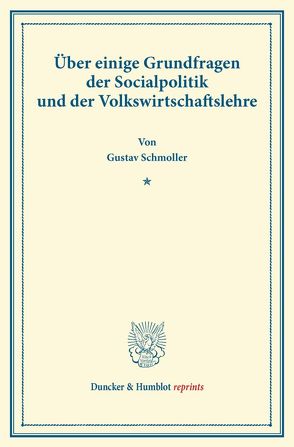 Über einige Grundfragen der Socialpolitik und der Volkswirtschaftslehre. von Schmoller,  Gustav