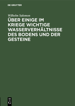 Über einige im Kriege wichtige Wasserverhältnisse des Bodens und der Gesteine von Salomon,  Wilhelm