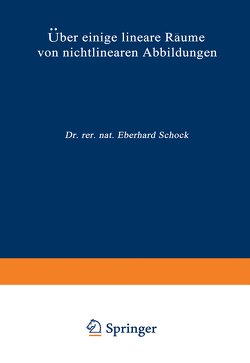 Über einige lineare Räume von nichtlinearen Abbildungen von Schock,  Eberhard