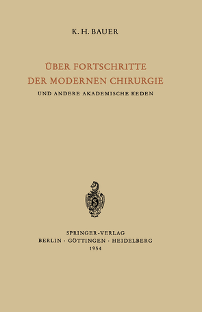 Über Fortschritte der Modernen Chirurgie und Andere Akademische Reden von Bauer,  Karl H.