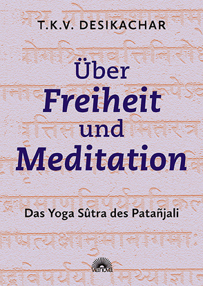 Über Freiheit und Meditation von Desikachar,  T.K.V.