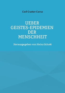 Ueber Geistes-Epidemien der Menschheit von Carus,  Carl Gustav, Schott,  Heinz
