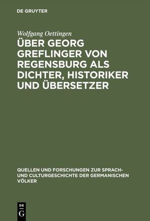 Über Georg Greflinger von Regensburg als Dichter, Historiker und Übersetzer von Oettingen,  Wolfgang