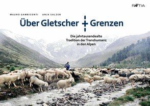 Über Gletscher und Grenzen von Gambicorti,  Mauro, Salzer,  Anja