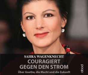 Couragiert gegen den Strom von Berlinghof,  Ursula, Wagenknecht,  Sahra